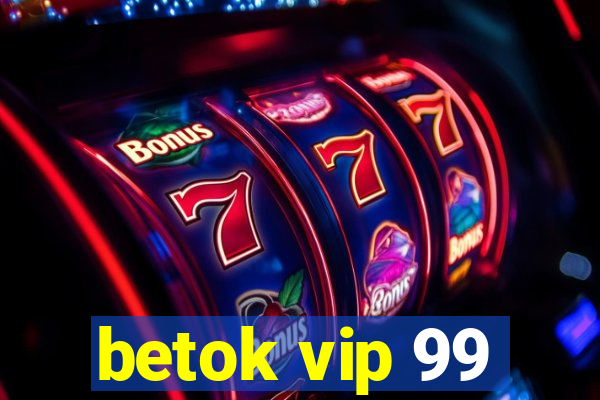 betok vip 99